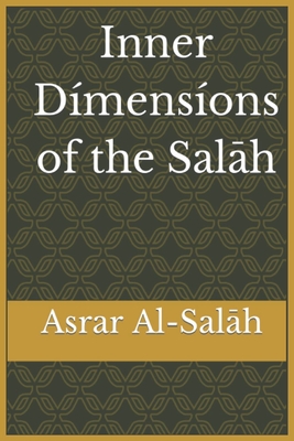 Inner Dimensions of the Salah: Asrar Al-Salah (Prayer) - Ibn Al-qayyim