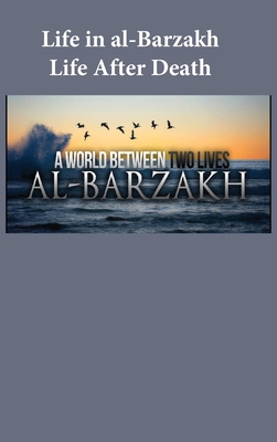 Life in al-Barzakh: Life After Death - Ibn Kathir