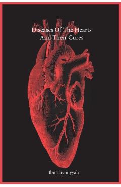 Diseases Of The Hearts And Their Cures - Ibn Taymiyyah
