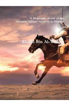 Coperta cărții 'Khalid Bin Al-Waleed: A Biography of one of the Greatest Military Generals in History - Akram'
