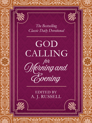 God Calling for Morning and Evening: The Bestselling Classic Daily Devotional - A. J. Russell
