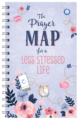The Prayer Map for a Less Stressed Life - Compiled By Barbour Staff