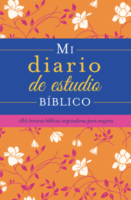 Mi Diario de Estudio Bblico: 180 Lecturas Bblicas Inspiradoras Para Mujeres - Compiled By Barbour Staff