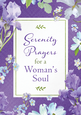Serenity Prayers for a Woman's Soul - Compiled By Barbour Staff