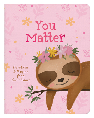 You Matter (for Girls): Devotions & Prayers for a Girl's Heart - Marilee Parrish