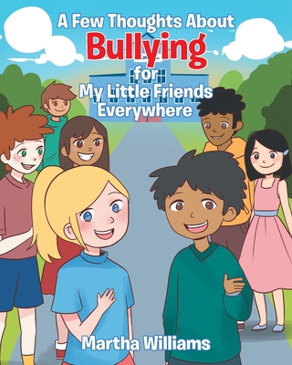 A Few Thoughts About Bullying for My Little Friends Everywhere - Martha Williams