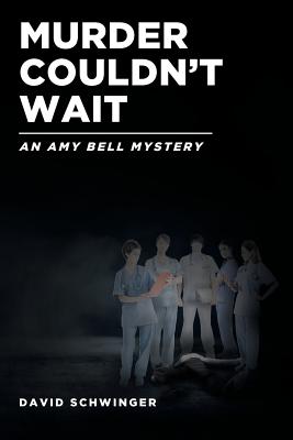 Murder Couldn't Wait: An Amy Bell Mystery - David Schwinger