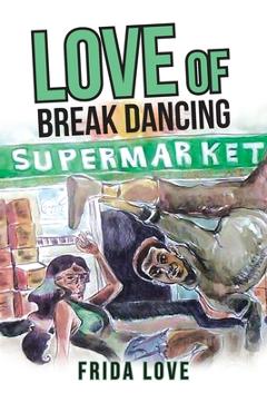 Coperta cărții 'Love of Break Dancing - Frida Love'