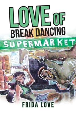 Coperta cărții 'Love of Break Dancing - Frida Love'