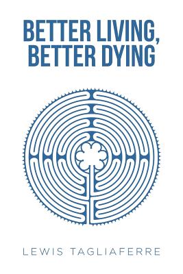 Better Living, Better Dying - Lewis Tagliaferre