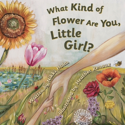 Coperta cărții 'What Kind of Flower Are You, Little Girl? - Nikki Holm'