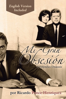 Mi Gran Obsesión: Aristóteles Onassis - Ricardo Ponce Henriquez
