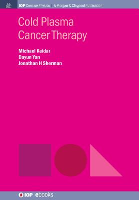 Cold Plasma Cancer Therapy - Michael Keidar