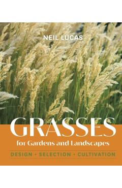 Grasses for Gardens and Landscapes - Neil Lucas