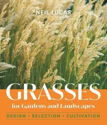 Grasses for Gardens and Landscapes - Neil Lucas