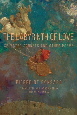 The Labyrinth of Love: Selected Sonnets and Other Poems - Pierre De Ronsard