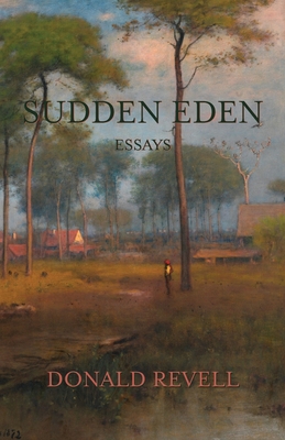 Sudden Eden: Essays - Donald Revell