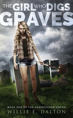 The Girl Who Digs Graves - Willie E. Dalton