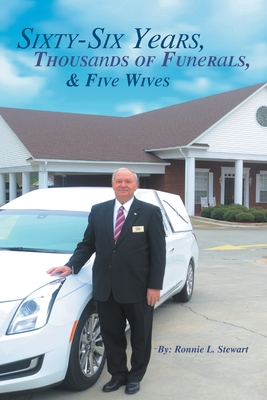 Sixty-Six Years, Thousands of Funerals, and Five Wives - Ronnie L. Stewart