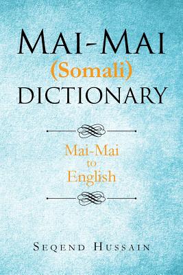 Mai-Mai (Somali) Dictionary: Mai-Mai to English - Seqend Hussain