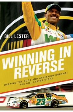 Poza produsului Winning in Reverse: Defying the Odds and Achieving Dreams--The Bill Lester Story - Bill Lester