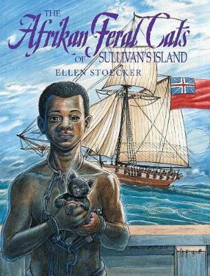 The Afrikan Feral Cats of Sullivan's Island - Ellen Stoecker
