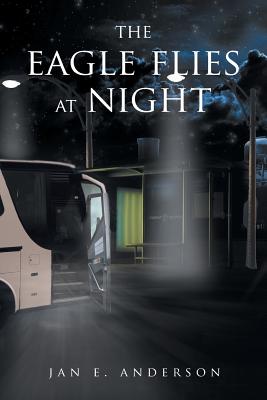 The Eagle Flies at Night - Jan E. Anderson