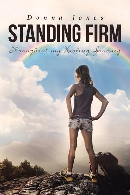 Standing Firm Throughout My Healing Journey - Donna Jones