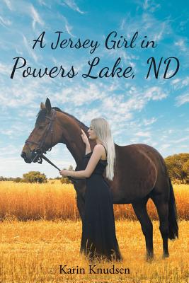 A Jersey Girl in Powers Lake, ND - Karin Knudsen