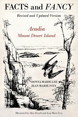 Facts and Fancy: Acadia Mount Desert Island - Revised and Updated Version - Jean Marie Ivey