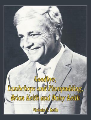 Goodbye, Lambchops and Plumpudding, Brian Keith and Daisy Keith - Victoria Y. Keith