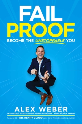 Fail Proof: Become the Unstoppable You - Alex Weber