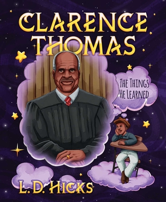 Clarence Thomas: The Things He Learned - L. D. Hicks