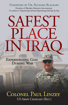 Safest Place in Iraq: Experiencing God During War - Colonel Paul Linzey