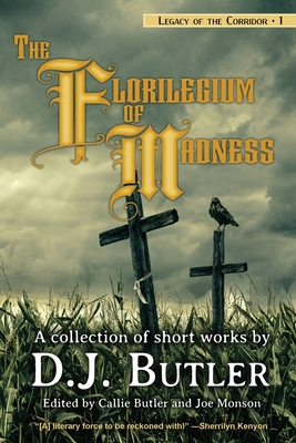The Florilegium of Madness - D. J. Butler