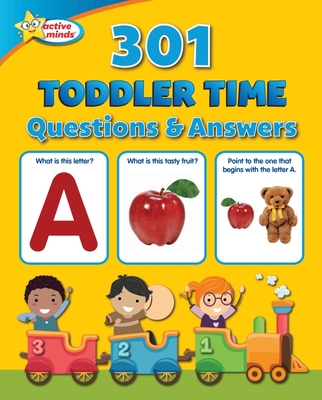 Active Minds 301 Toddler Time Questions and Answers - Sequoia Children's Publishing