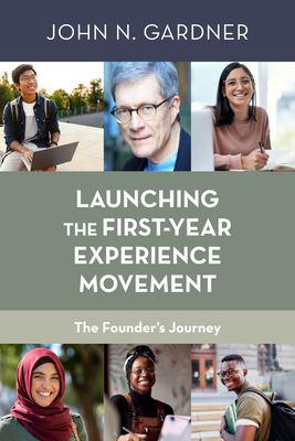 Launching the First-Year Experience Movement: The Founder's Journey - John N. Gardner