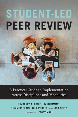 Coperta cărții 'Student-Led Peer Review: A Practical Guide to Implementation Across Disciplines and Modalities - Kimberly A. Lowe'