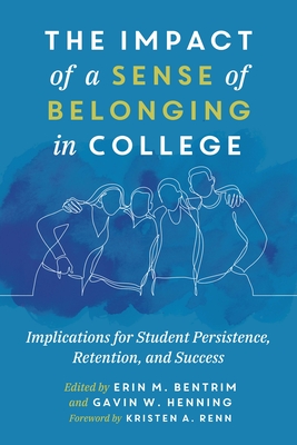 The Impact of a Sense of Belonging in College: Implications for Student Persistence, Retention, and Success - Erin M. Bentrim