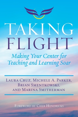 Taking Flight: Making Your Center for Teaching and Learning Soar - Laura Cruz