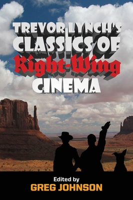 Trevor Lynch's Classics of Right-Wing Cinema - Trevor Lynch