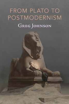 From Plato to Postmodernism - Greg Johnson