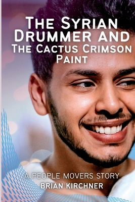 The Syrian Drummer and the Cactus Crimson Paint - Brian Kirchner