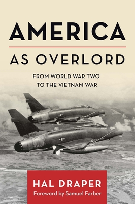 America as Overlord: From World War Two to the Vietnam War - Hal Draper