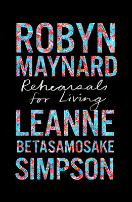 Rehearsals for Living - Robyn Maynard