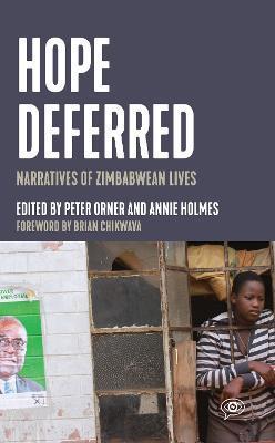 Hope Deferred: Narratives of Zimbabwean Lives - Peter Orner