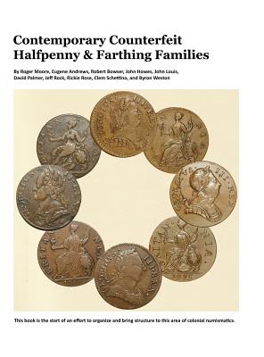 Contemporary Counterfeit Halfpenny & Farthing Families: 2nd printing - Roger A. Moore