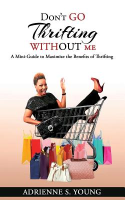 Don't Go Thrifting Without Me - Adrienne S. Young