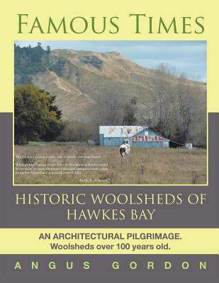 Coperta cărții 'Famous Times: Historic Woolsheds of Hawkes Bay - Angus Gordon'