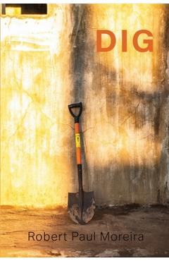 Poza produsului Dig - Robert Paul Moreira